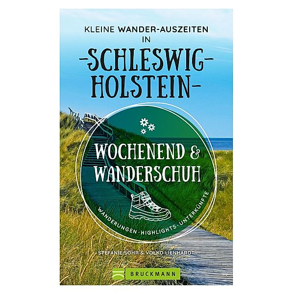 Wochenend und Wanderschuh - Kleine Wander-Auszeiten in Schleswig-Holstein, Stefanie Sohr, Volko Lienhardt