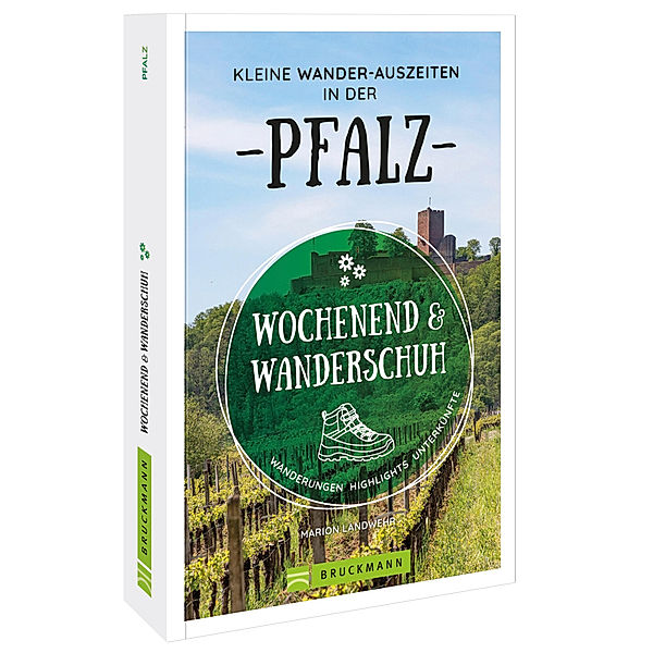 Wochenend und Wanderschuh - Kleine Wander-Auszeiten in der Pfalz, Marion Landwehr