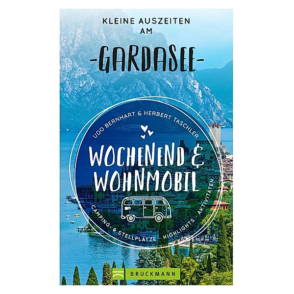 Wochenend und Wohnmobil - Kleine Auszeiten am Gardasee / Wochenend und Wohnmobil, Udo Bernhart, Herbert Taschler