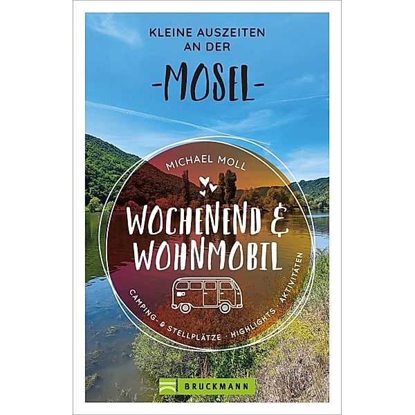 Wochenend und Wohnmobil - Kleine Auszeiten an der Mosel, Michael Moll