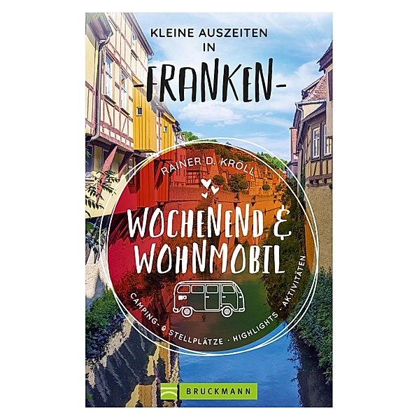 Wochenend und Wohnmobil - Kleine Auszeiten Franken, Rainer D. Kröll