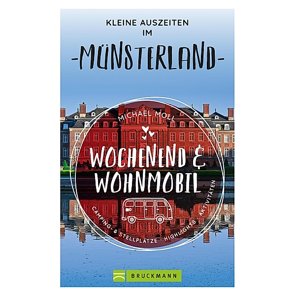 Wochenend und Wohnmobil - Kleine Auszeiten im Münsterland / Wochenend und Wohnmobil, Michael Moll