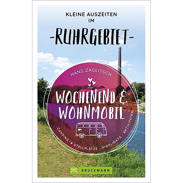 Wochenend und Wohnmobil - Kleine Auszeiten im Ruhrgebiet, Hans Zaglitsch