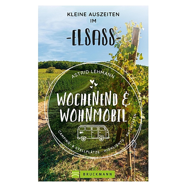 Wochenend und Wohnmobil - Kleine Auszeiten im Elsass / Wochenend und Wohnmobil, Astrid Lehmann