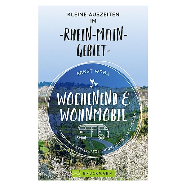Wochenend und Wohnmobil - Kleine Auszeiten im Rhein-Main-Gebiet / Wochenend und Wohnmobil, Ernst Wrba
