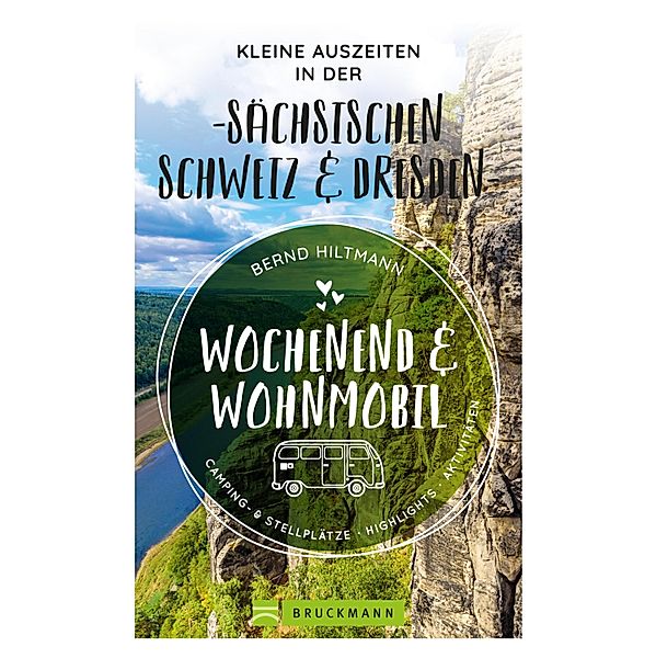 Wochenend und Wohnmobil - Kleine Auszeiten in der Sächsischen Schweiz/Dresden, Bernd Hiltmann