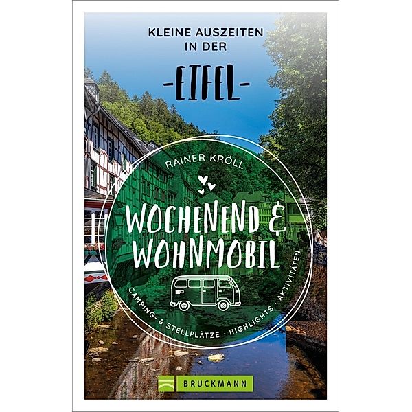 Wochenend und Wohnmobil - Kleine Auszeiten in der Eifel, Rainer D. Kröll