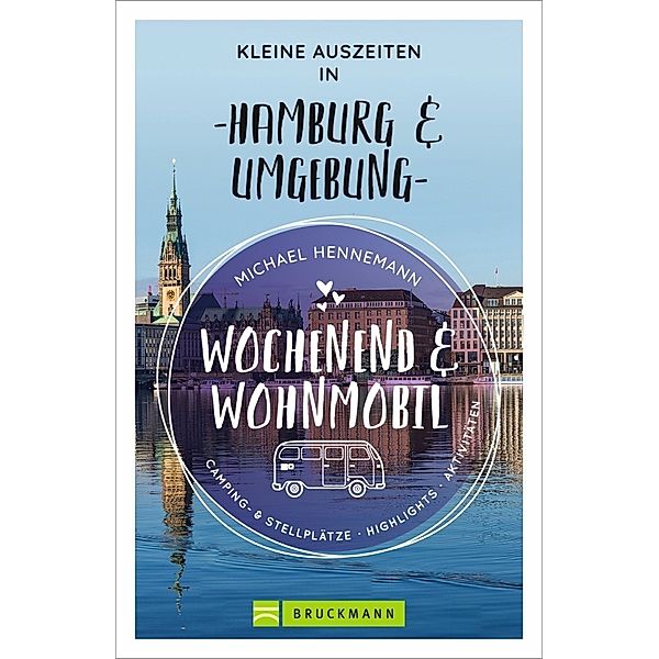 Wochenend und Wohnmobil - Kleine Auszeiten in Hamburg & Umgebung, Michael Hennemann