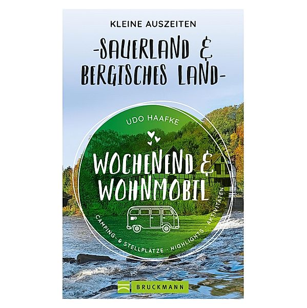 Wochenend und Wohnmobil - Kleine Auszeiten Sauerland & Bergisches Land / Wochenend und Wohnmobil, Udo Haafke