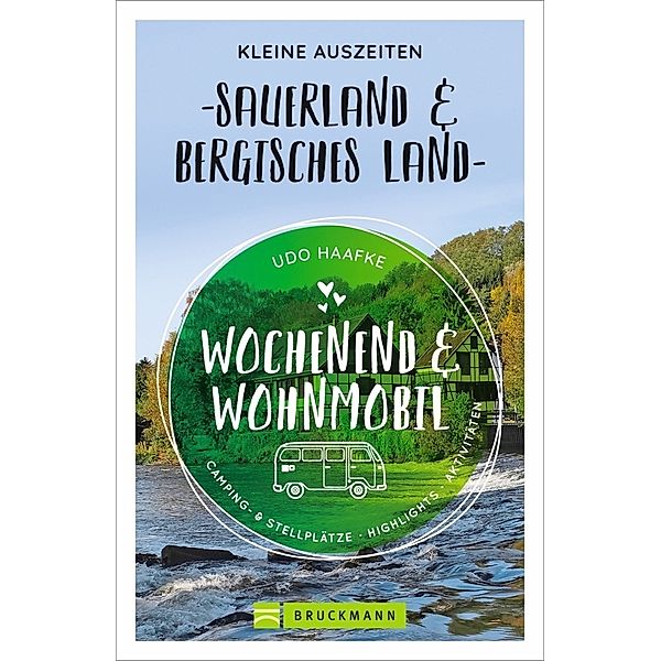 Wochenend und Wohnmobil - Kleine Auszeiten Sauerland & Bergisches Land, Udo Haafke