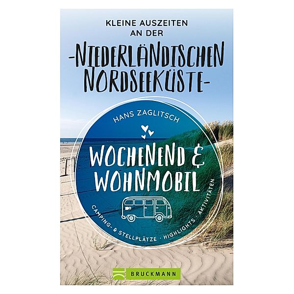 Wochenend & Wohnmobil  Kleine Auszeiten an der Niederländischen Nordseeküste, Hans Zaglitsch