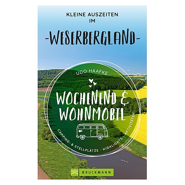 Wochenend & Wohnmobil Kleine Auszeiten im Weserbergland, Udo Haafke