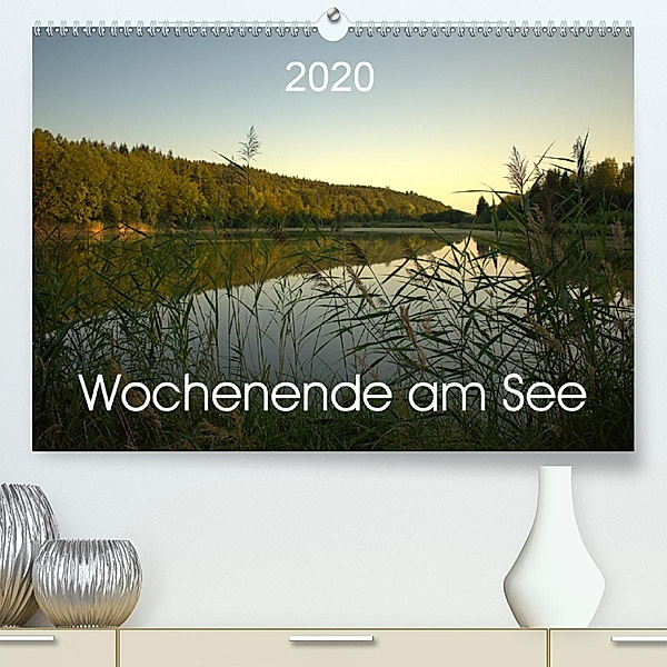 Wochenende am See(Premium, hochwertiger DIN A2 Wandkalender 2020, Kunstdruck in Hochglanz), Kevin Andreas Lederle