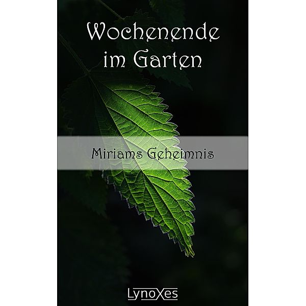 Wochenende im Garten: Miriams Geheimnis, LynoXes