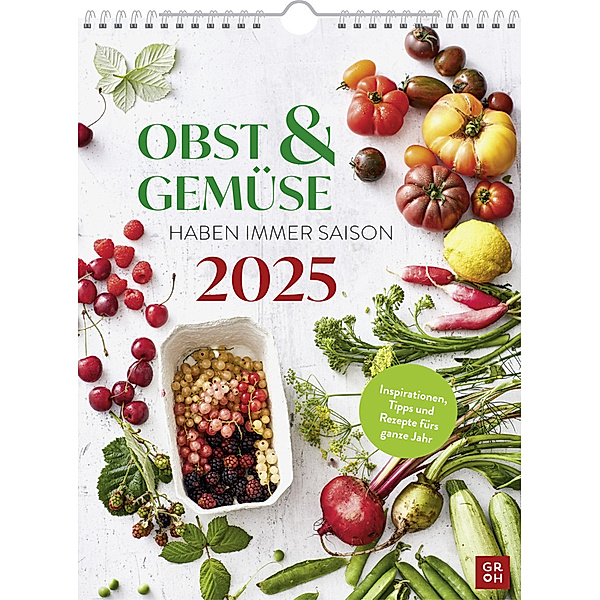 Wochenkalender 2025: Obst und Gemüse haben immer Saison, Groh Verlag