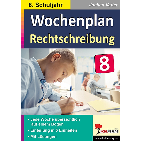 Wochenplan Rechtschreibung / Klasse 8, Autorenteam Kohl-Verlag