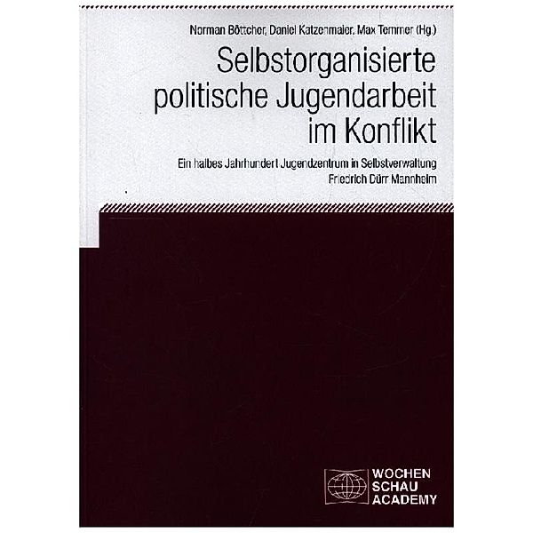 Wochenschau Academy / Selbstorganisierte politische Jugendarbeit im Konflikt