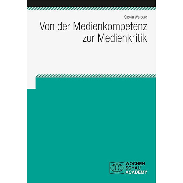 Wochenschau Academy / Von der Medienkompetenz zur Medienkritik, Saskia Warburg