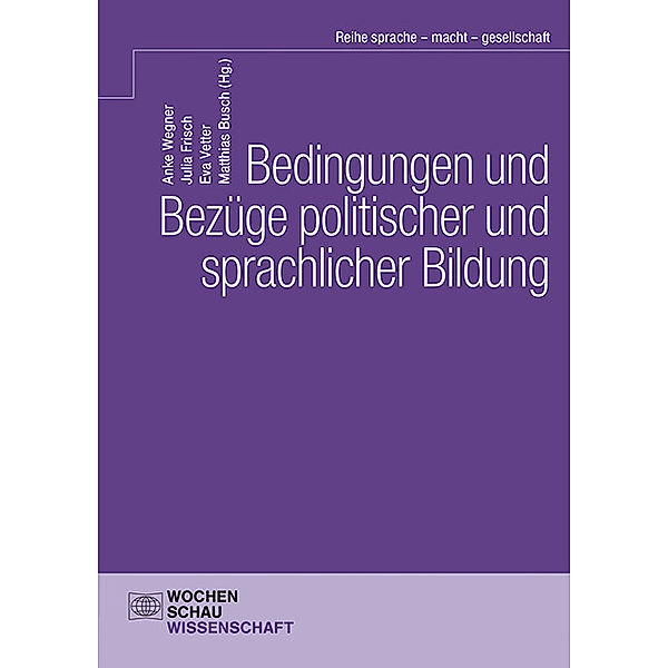 Wochenschau Wissenschaft / Bedingungen und Bezüge politischer und sprachlicher Bildung