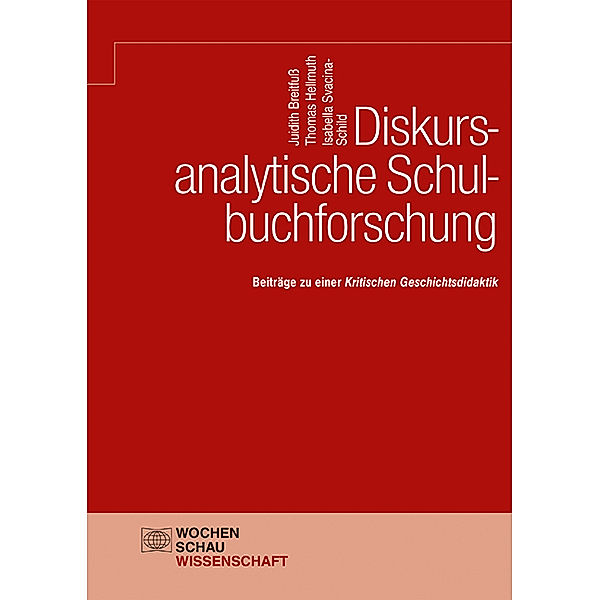 Wochenschau Wissenschaft / Diskursanalytische Schulbuchforschung, Judith Breitfuß, Thomas Hellmuth, Isabella Svacina-Schild