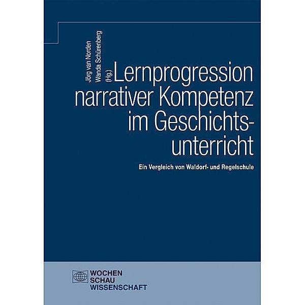 Wochenschau Wissenschaft / Lernprogression narrativer Kompetenz im Geschichtsunterricht