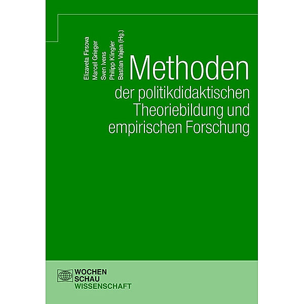 Wochenschau Wissenschaft / Methoden der politikdidaktischen Theoriebildung und empirischen Forschung