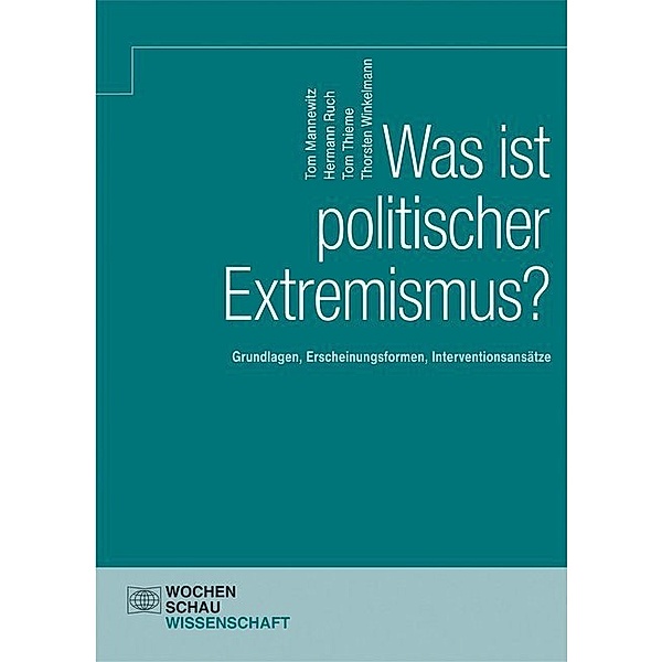Wochenschau Wissenschaft / Was ist politischer Extremismus?, Tom Mannewitz, Hermann Ruch, Tom Thieme, Thorsten Winkelmann