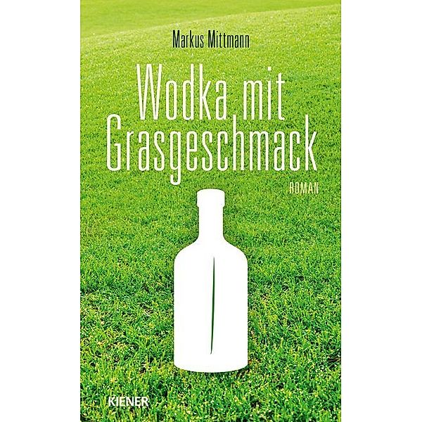 Wodka mit Grasgeschmack, Markus Mittmann