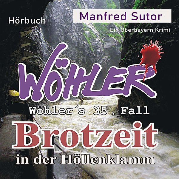 Wöhler's Fälle - 35 - Brotzeit in der Höllenklamm, Manfred Sutor