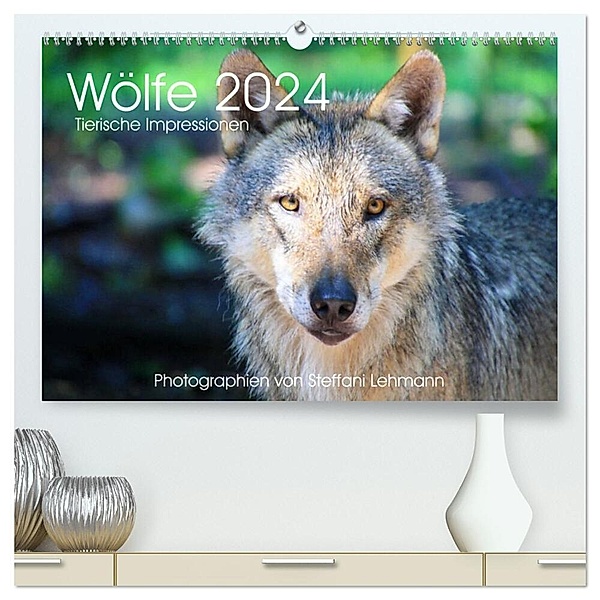 Wölfe 2024. Tierische Impressionen (hochwertiger Premium Wandkalender 2024 DIN A2 quer), Kunstdruck in Hochglanz, Steffani Lehmann