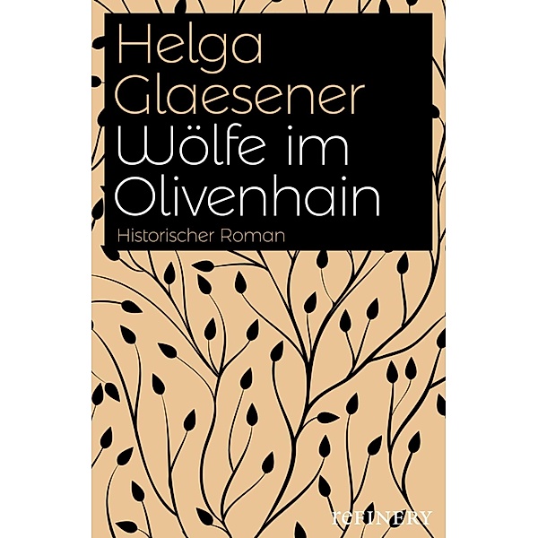 Wölfe im Olivenhain / Die Toskana-Trilogie Bd.02, Helga Glaesener