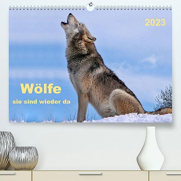 Wölfe - sie sind wieder da (Premium, hochwertiger DIN A2 Wandkalender 2023, Kunstdruck in Hochglanz), Peter Roder