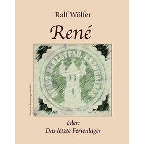 Wölfer, R: René oder: Das letzte Ferienlager, Ralf Wölfer