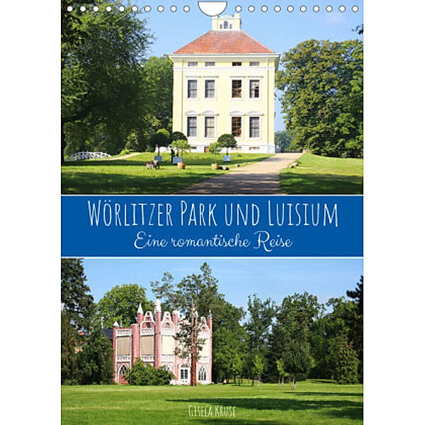 Wörlitzer Park und Luisium - Eine romantische Reise (Wandkalender 2022 DIN A4 hoch), Gisela Kruse