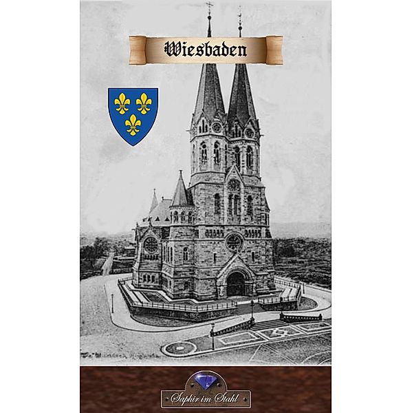 Woerl's Reisehandbücher Führer durch die Regierungsbezirkshauptstadt Wiesbaden und Umgebung, Erik Schreiber, Leo Woerl