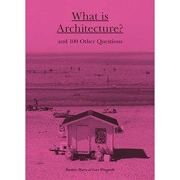 Woern, R: What is Architecture?, Rasmus Woern, Gert Wingårdh