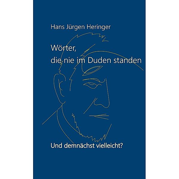 Wörter, die nie im Duden standen, Hans Jürgen Heringer