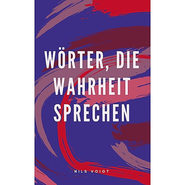 Wörter, die Wahrheit sprechen, Nils Voigt