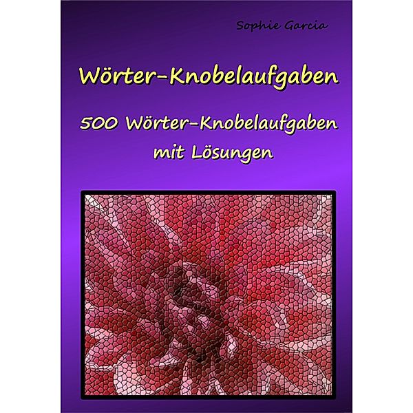 Wörter-Knobelaufgaben, Sophie Garcia