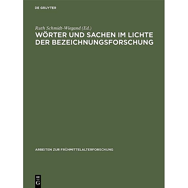 Wörter und Sachen im Lichte der Bezeichnungsforschung / Arbeiten zur Frühmittelalterforschung Bd.1