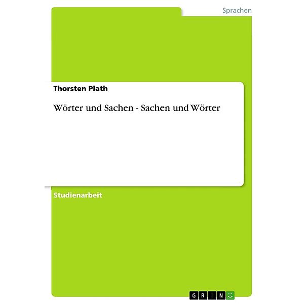 Wörter und Sachen  -  Sachen und Wörter, Thorsten Plath