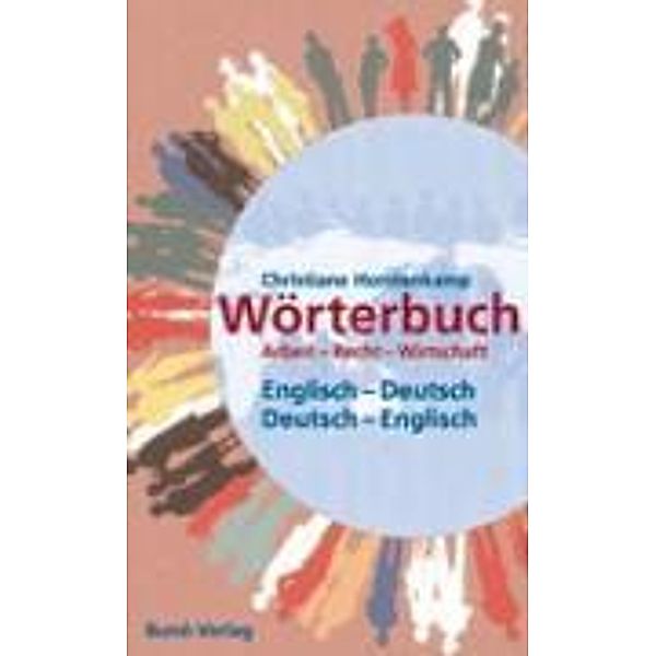 Wörterbuch Arbeit-Recht-Wirtschaft Englisch-Deutsch / Deutsch-Englisch, Christiane Horstenkamp