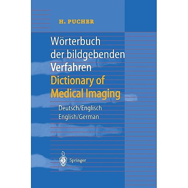 Wörterbuch der bildgebenden Verfahren/Dictionary of Medical Imaging, H. Pucher