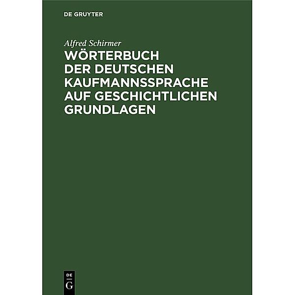 Wörterbuch der deutschen Kaufmannssprache auf geschichtlichen Grundlagen, Alfred Schirmer