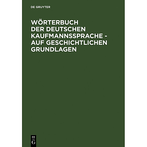 Wörterbuch der deutschen Kaufmannssprache auf geschichtlichen Grundlagen, Alfred Schirmer