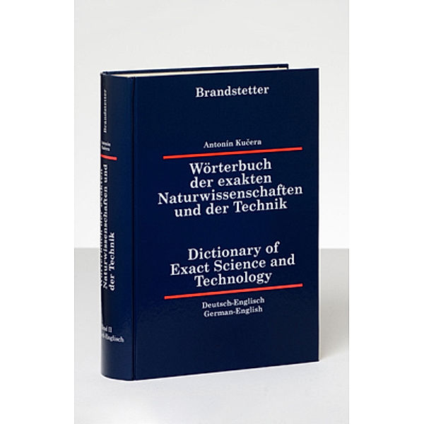 Wörterbuch der exakten Naturwissenschaften und der Technik /Dictionary of Exact Science and Technology / BD II / Wörterbuch der exakten Naturwissenschaften und der Technik. Dictionary of Exact Science and Technology.Bd.2, Antonin Kucera