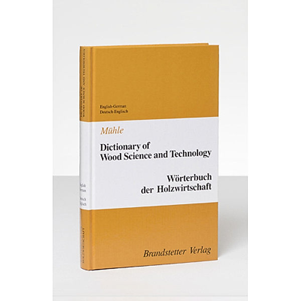 Wörterbuch der Holzwirtschaft, Englisch-Deutsch/Deutsch-Englisch, Peter Mühle