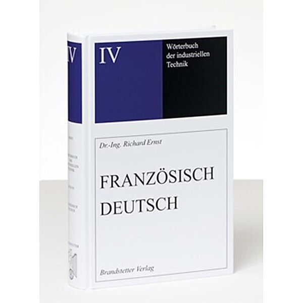 Wörterbuch der industriellen Technik Band 4, Richard Ernst, André Dussart