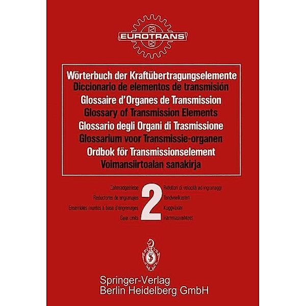 Wörterbuch der Kraftübertragungselemente / Diccionario elementos de transmisión / Glossaire des Organes de Transmission / Glossary of Transmission Elements / Glossario degli Organi di Trasmissione / Glossarium voor Transmissie-organen / Ordbok för Transmissionselement / Voimansiirtoalan sanakirja