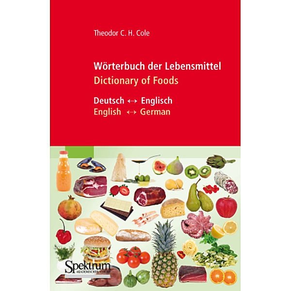 Wörterbuch der Lebensmittel / Dictionary of Foods, Theodor C.H. Cole